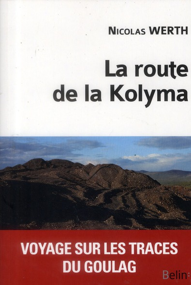 La route de la Kolyma. Voyage sur les traces du goulag
