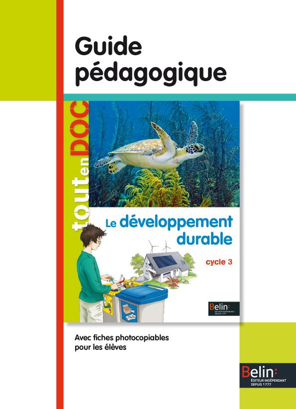 Le développement durable Cycle 3. Guide pédagogique