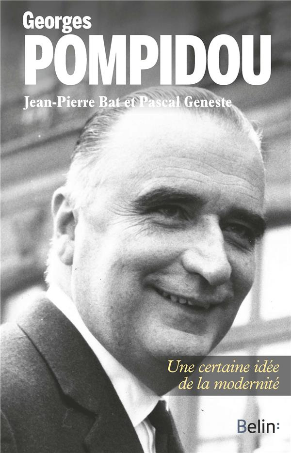 Georges Pompidou. Une certaine idée de la modernité
