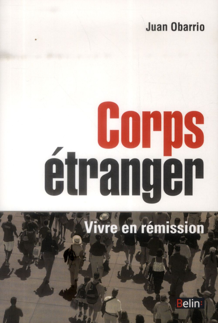 Corps étranger. Vivre en rémission