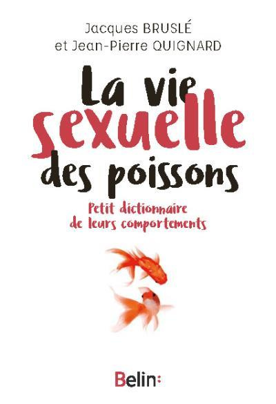 La vie sexuelle des poissons. Petit dictionnaire de leurs comportements amoureux