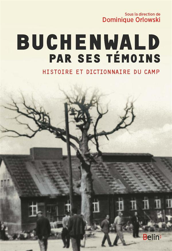 Buchenwald par ses témoins. Histoire et dictionnaire du camp et de ses kommandos