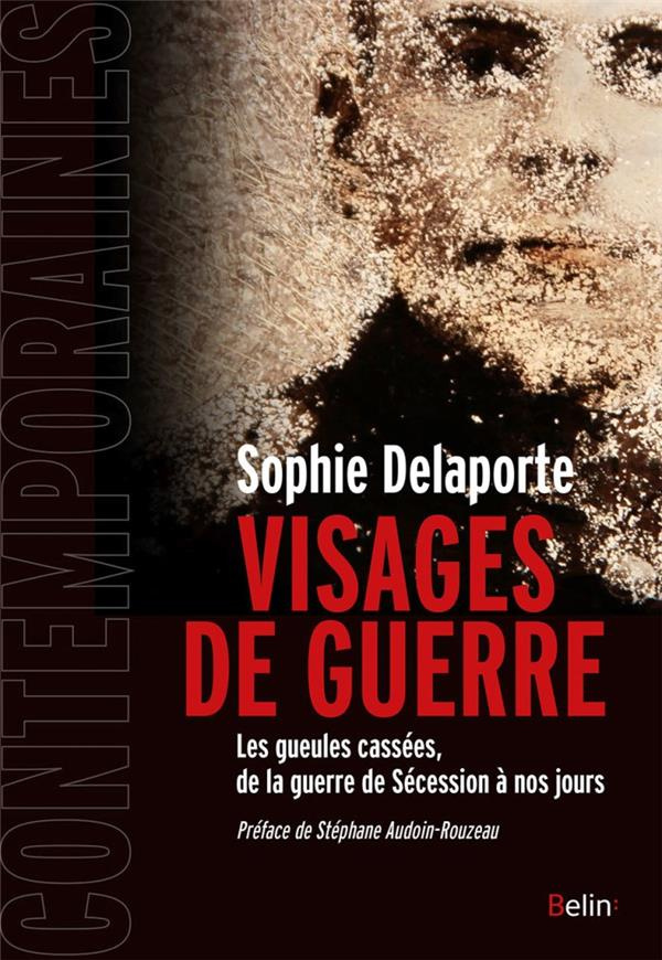 Visages de guerre. Les gueules cassées, de la guerre de Sécession à nos jours