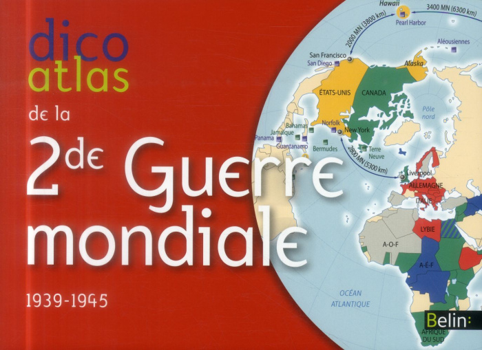 Dico atlas de la Seconde Guerre mondiale. 1939-1945