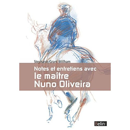 Notes et entretiens avec le Maître Nuno Oliveira