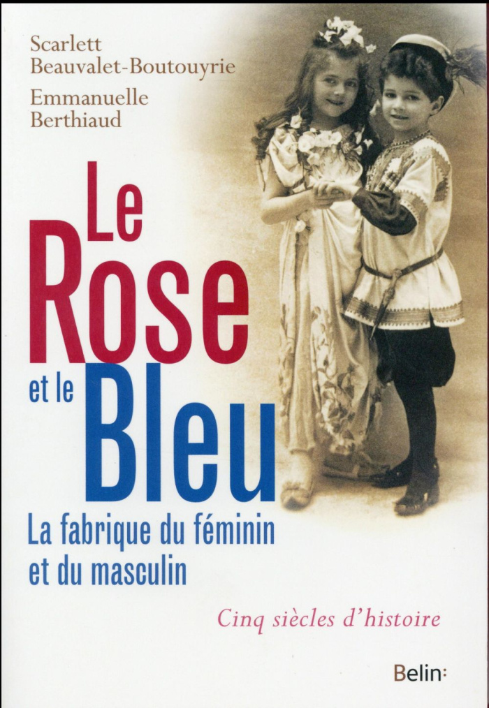 Le rose et le bleu. La fabrique du féminin et du masculin