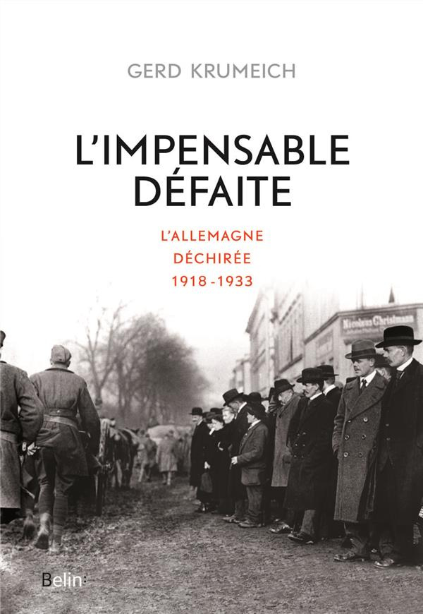 L'Impensable Défaite. L'Allemagne déchirée, 1918-1933