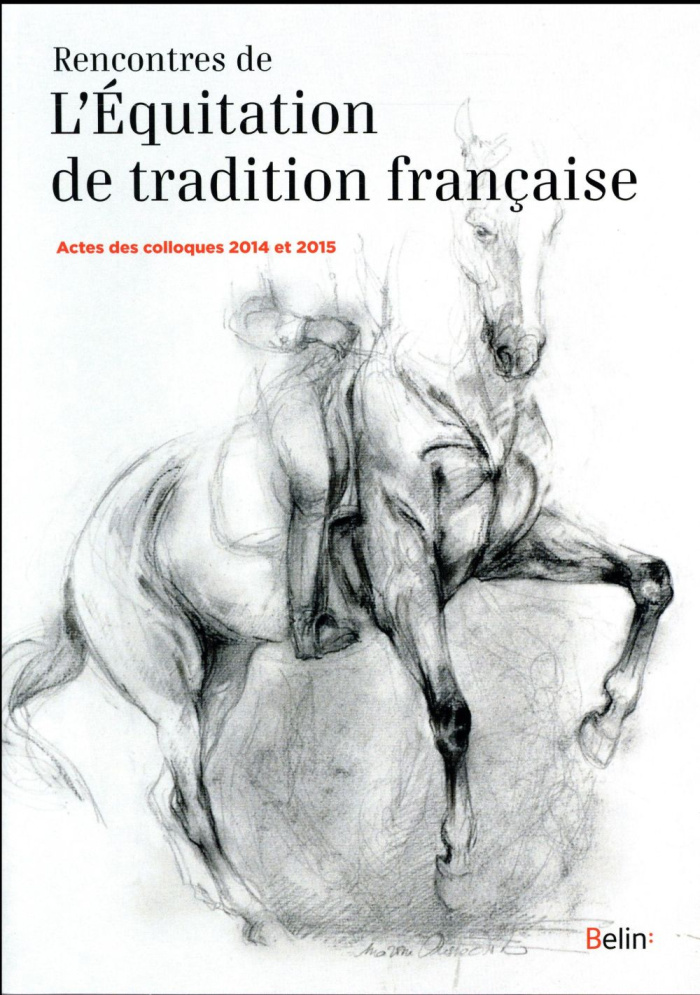 Rencontres de l'Equitation de tradition française. Actes des colloques 2014 et 2015