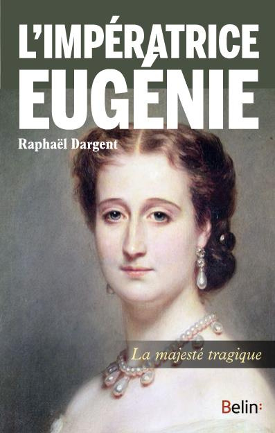 L'impératrice Eugénie. L'obsession de l'honneur