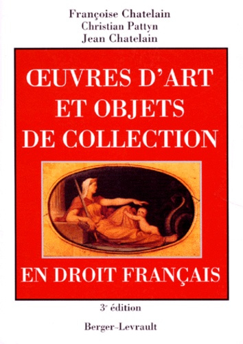 OEUVRES D'ART ET OBJETS DE COLLECTION EN DROIT FRANCAIS. 3ème édition 1997