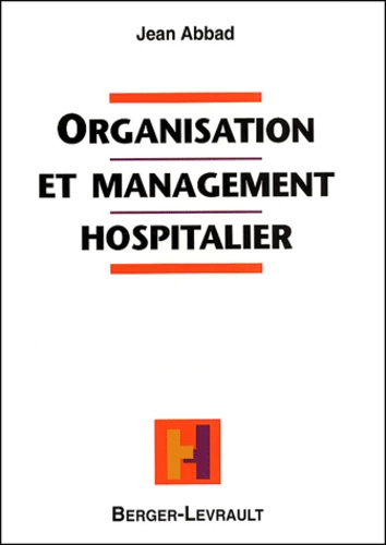 ORGANISATION ET MANAGEMENT HOSPITALIER MIEUX GERER LES RESSOURCES HUMAINES A L'HOPITAL