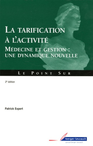 LA TARIFICATION A L'ACTIVITE MEDECINE ET GESTION, UNE DYNAMIQUE NOUVELLE