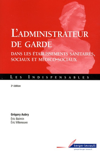 L'administrateur de garde dans les établissements sanitaires, sociaux et médico-sociaux. 3e édition