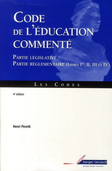 CODE DE L'EDUCATION COMMENTE PARTIE LEGISLATIVE, PARTIE REGLEMENTAIRE, LIVRES IER, II, III ET IV