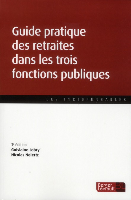 Guide pratique des retraites dans les trois fonctions publiques. 3e édition