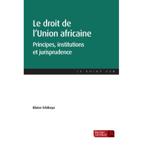 Droit de l'Union africaine. Principes, institutions et jurisprudence