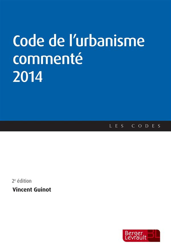 Code de l'urbanisme commenté 2014. 2e édition