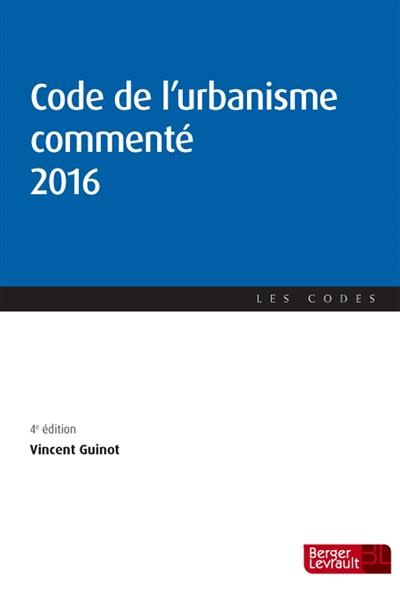 Code de l'urbanisme commenté. Edition 2016