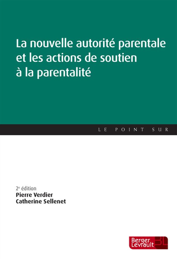 La nouvelle autorité parentale et les actions de soutien à la parentalité. 2e édition