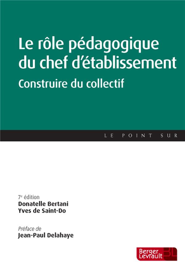 Le rôle pédagogique du chef d'établissement. Construire du collectif, 7e édition