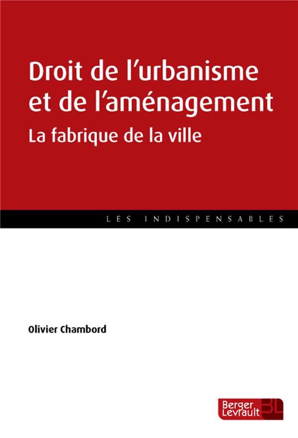 Droit de l'urbanisme et de l'aménagement. La fabrique de la ville