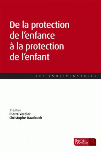 De la protection de l'enfance à la protection de l'enfant. 3e édition