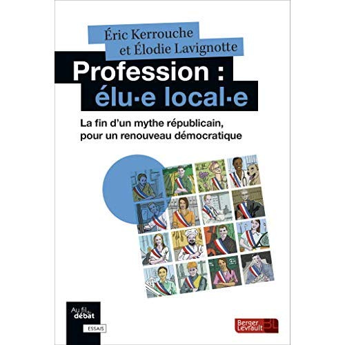 Profession : élu-e local-e. La fin d'un mythe républicain, pour un renouveau démocratique