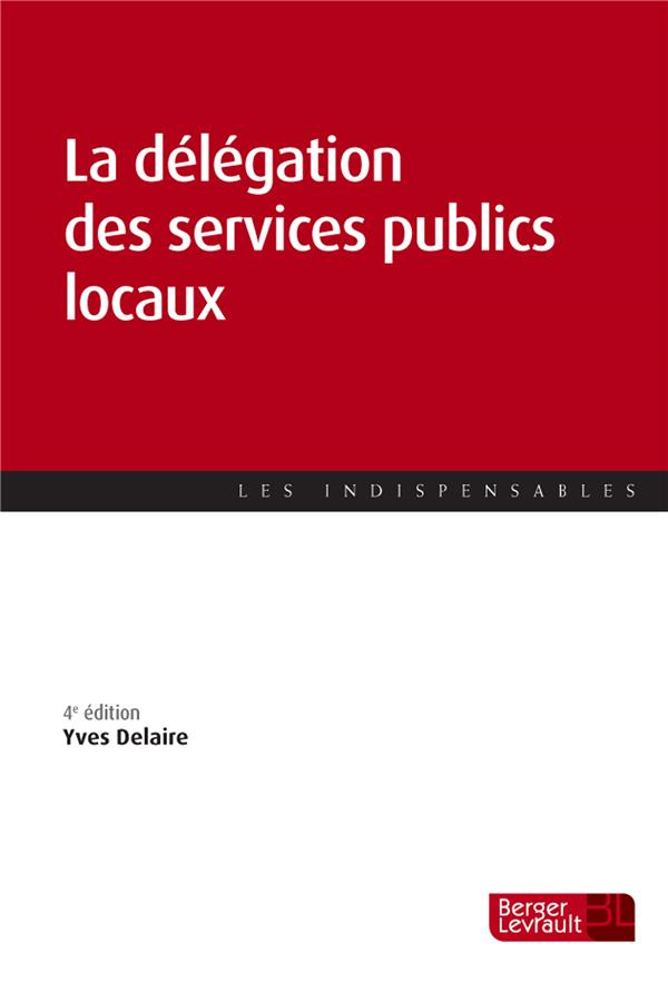 La délégation des services publics locaux. Passation et exécution des nouvelles concessions de servi