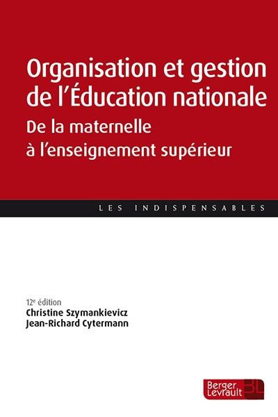 Organisation et gestion de l'Education nationale. De la maternelle à l'enseignement supérieur, 12e é
