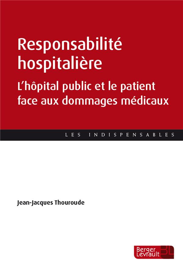 Responsabilité hospitalière. L'hôpital public et le patient face aux dommages médicaux