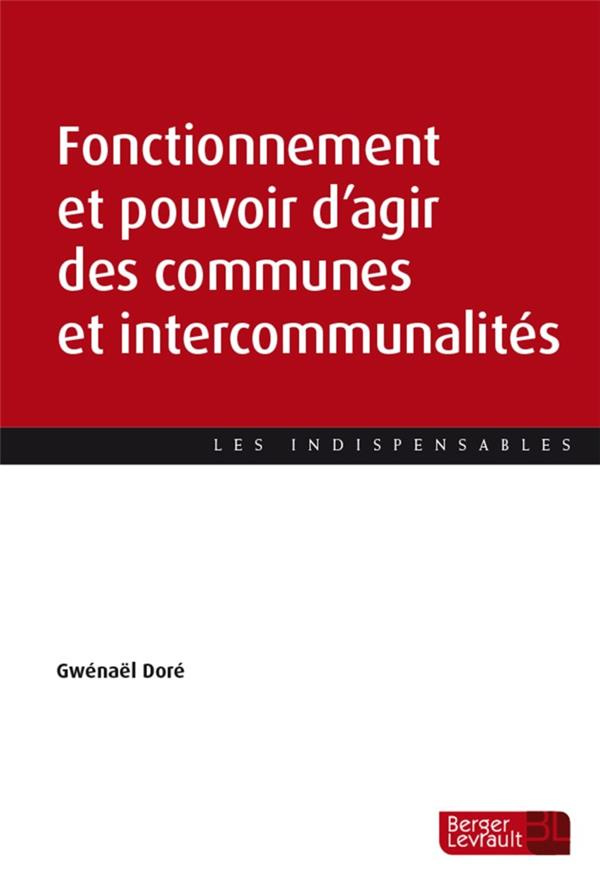 Communes et intercommunalités. Fonctionnement et pouvoir d'agir