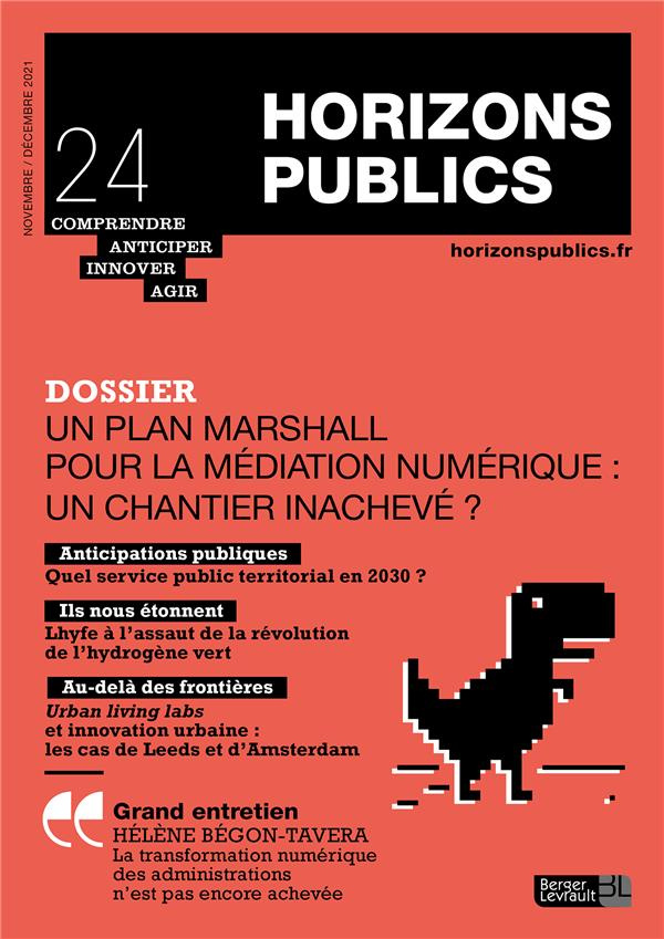 Horizons publics N° 24, novembre-décembre 2021 : Un plan Marshall pour la médiation numérique : un c