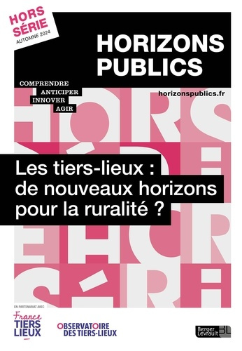 Horizons publics Hors-série automne 2024 : Les tiers-lieux : de nouveaux horizons pour la ruralité ?