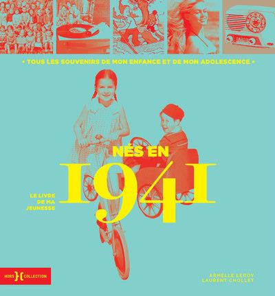 Nés en 1941, le livre de ma jeunesse. Tous les souvenirs de mon enfance et de mon adolescence