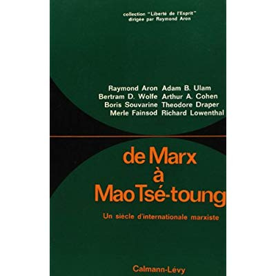 DE MARX A MAO TSE-TOUNG - UN SIECLE D'INTERNATIONALE MARXISTE