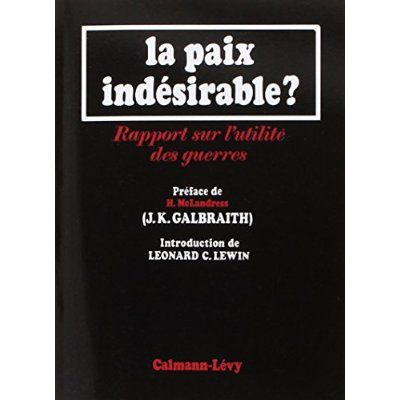 La paix indésirable ? Rapport sur l'utilité des guerres