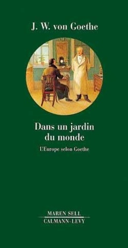 Dans un jardin du monde. L'Europe selon Goethe