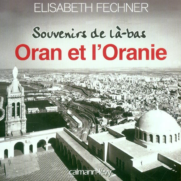 SOUVENIRS DE LA-BAS ORAN ET L'ORANIE