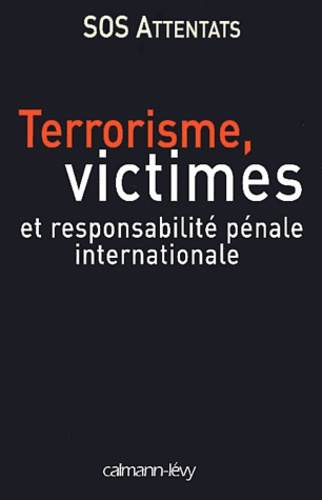 Terrorisme, victimes et responsabilité pénale internationale
