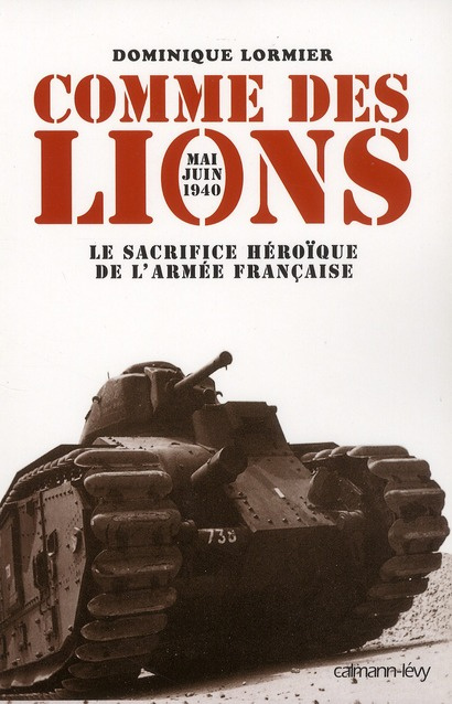 Comme des lions. Mai-juin 1940 : l'héroïque sacrifice de l'armée française