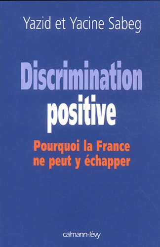 Discrimination positive. Pourquoi la France ne peut y échapper
