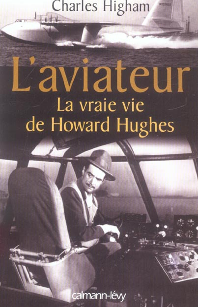 L'aviateur. La vraie vie de Howard Hughes