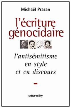 L'écriture génocidaire. L'antisémitisme, en style et en discours, de l'affaire Dreyfus au 11 septemb