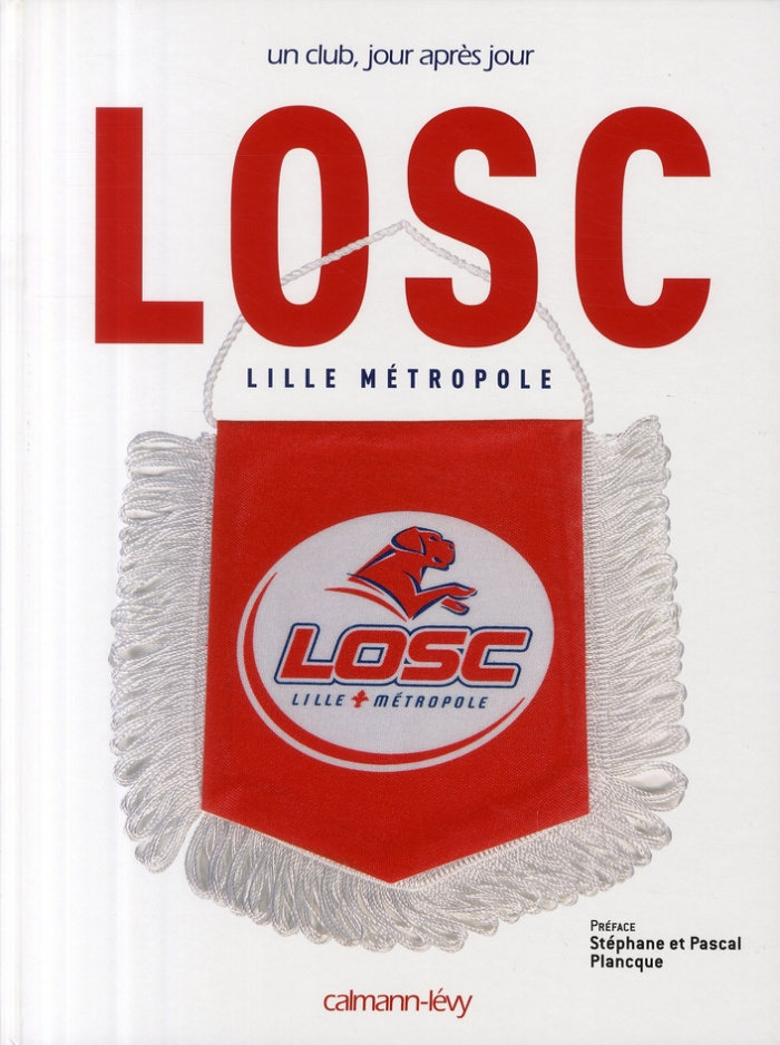 LOSC. UN CLUB JOUR APRES JOUR