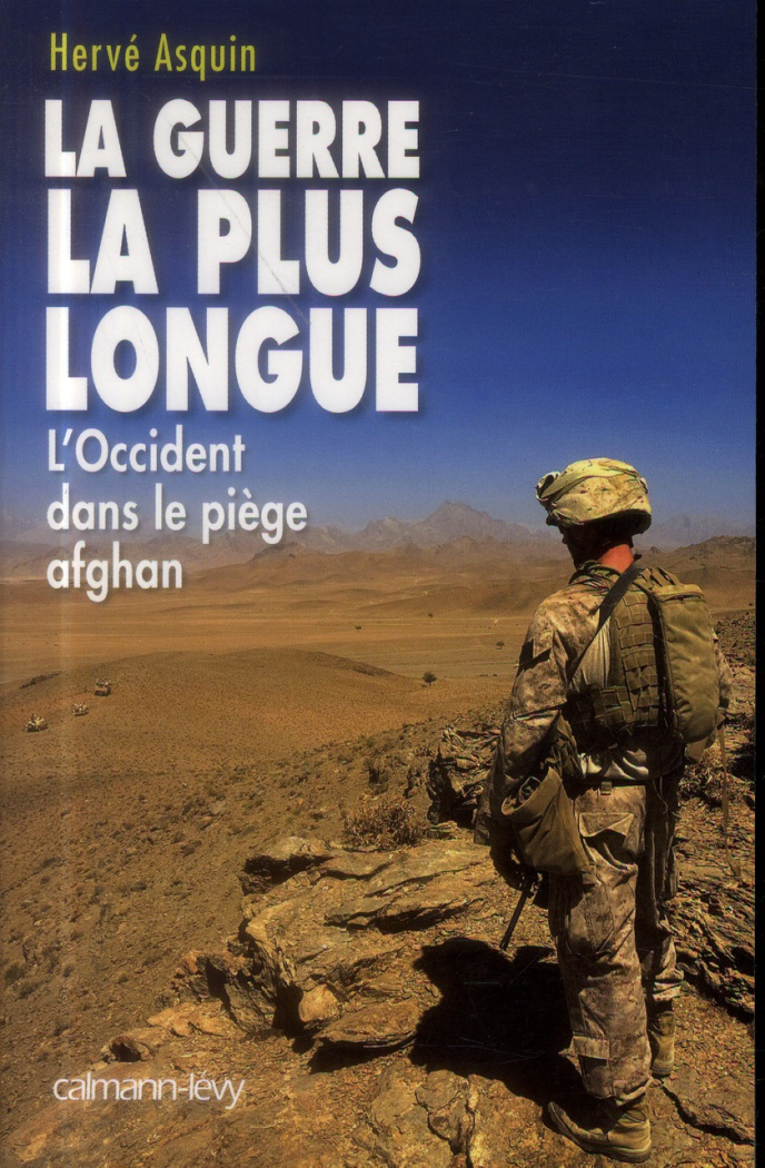 La guerre la plus longue. L'Occident dans le piège afghan