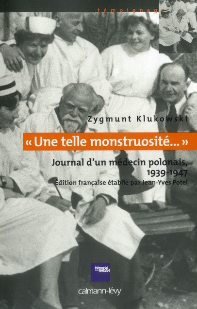 Une telle monstruosité. Journal d'un médecin polonais, 1939-1947