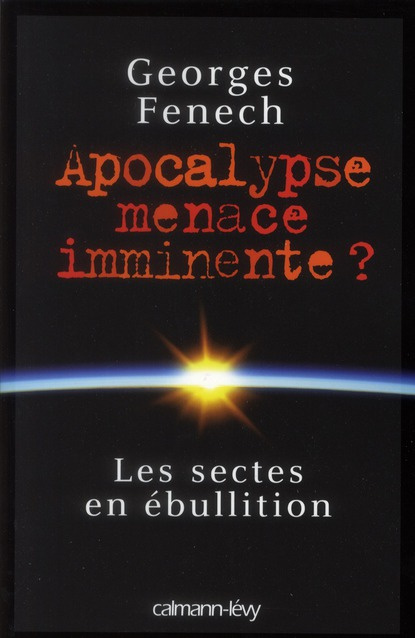 Apocalypse menace imminente ? Les sectes en ébullition