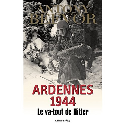 Ardennes 1944. Le va-tout de Hitler