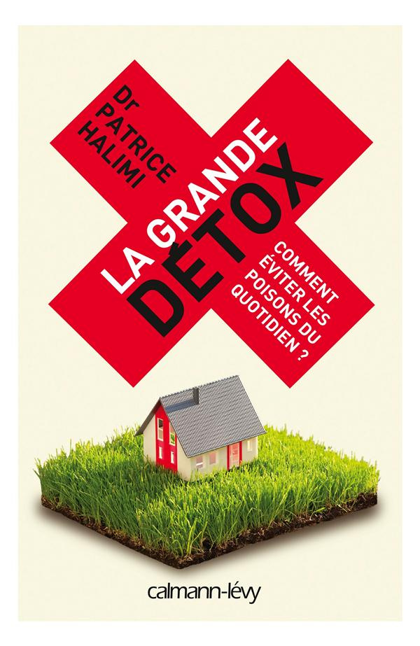 La grande détox. Comment éviter les poisons du quotidien ?