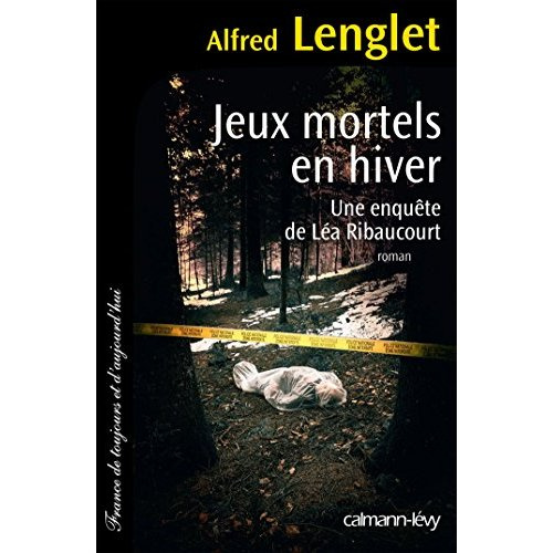 Une enquête de Léa Ribaucourt : Jeux mortels en hiver